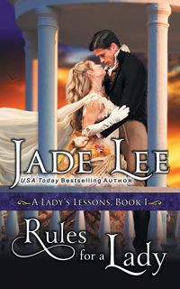 Rules for a Lady (A Lady's Lessons, Book 1) - Lee Jade