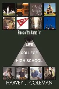 Rules of the Game for Life/College/High School - Coleman Harvey J.