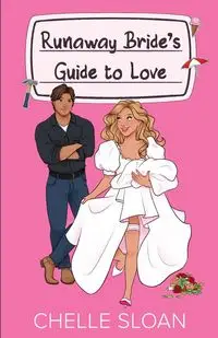 Runaway Bride's Guide to Love - Sloan Chelle