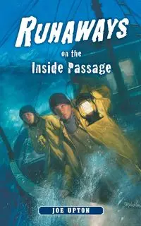 Runaways on the Inside Passage - Joe Upton