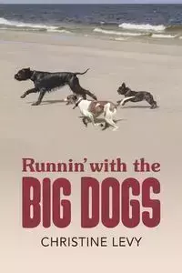 Runnin' With the Big Dogs - Christine Levy