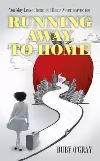 Running Away to Home - Ruby O'Gray