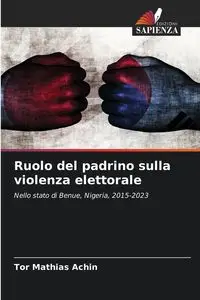 Ruolo del padrino sulla violenza elettorale - Achin Tor Mathias