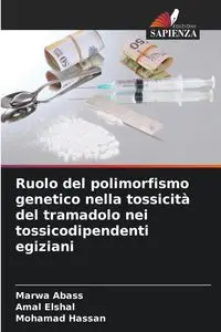 Ruolo del polimorfismo genetico nella tossicità del tramadolo nei tossicodipendenti egiziani - Abass Marwa