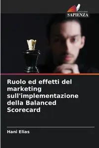 Ruolo ed effetti del marketing sull'implementazione della Balanced Scorecard - Elias Hani