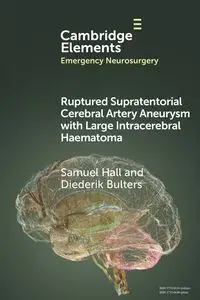 Ruptured Supratentorial Cerebral Artery Aneurysm with Large Intracerebral Haematoma - Samuel Hall