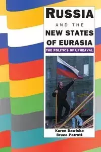 Russia and the New States of Eurasia - Karen Dawisha