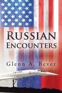 Russian Encounters - Bever Glenn A.
