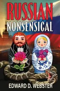 Russian Nonsensical - Edward D. Webster