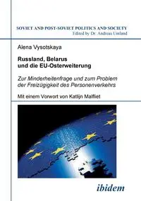 Russland, Belarus und die EU-Osterweiterung. Zur Minderheitenfrage und zum Problem der Freizügigkeit des Personenverkehrs - Alena Vysotskaya