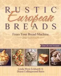 Rustic European Breads from Your Bread Machine - Linda Eckhardt West