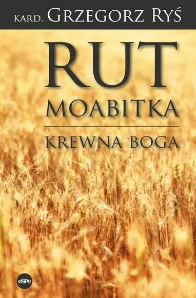 Rut Moabitka. Krewna Boga w.2 - Grzegorz Ryś