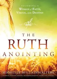 Ruth Anointing - Michelle McClain-Walters