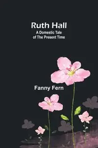 Ruth Hall - Fern Fanny