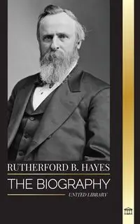 Rutherford B. Hayes - Library United
