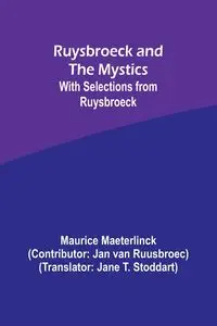 Ruysbroeck and the Mystics - Maurice Maeterlinck