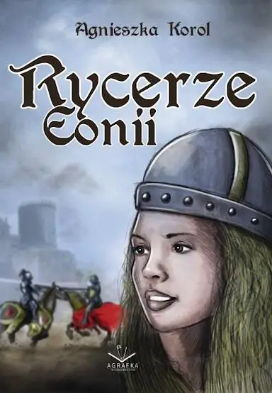 Rycerze Eonii - Agnieszka Korol