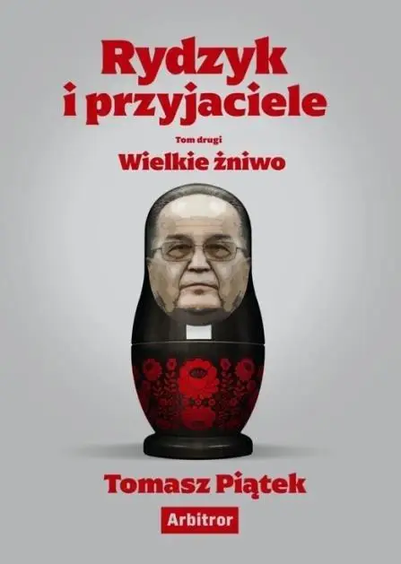 Rydzyk i przyjaciele. Wielkie żniwo - Tomasz Piątek