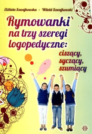 Rymowanki na trzy szeregi logopedyczne... - Elżbieta Szwajkowska, Witold Szwajkowski