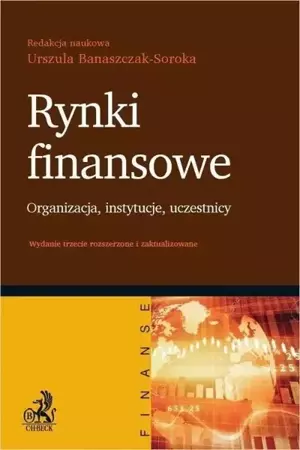 Rynki finansowe. Organizacja instytucje uczestnicy - praca zbiorowa