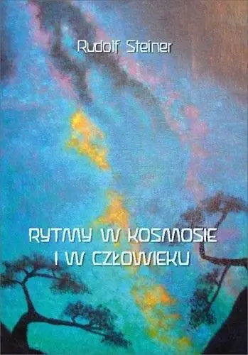 Rytmy w kosmosie i w człowieku - Rudolf Steiner