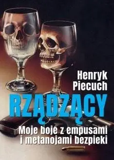 Rządzący. Moje boje z empusami i metanojami.. - Henryk Piecuch