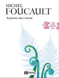 Rządzenie sobą i innymi. - Michel Foucault