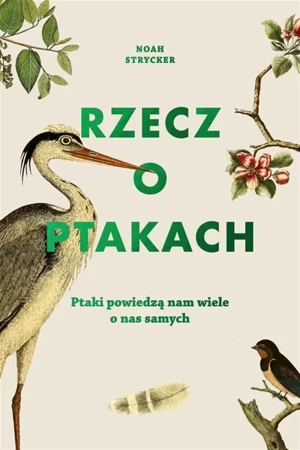 Rzecz o ptakach - Noah Strycker, Michał Radziszewski