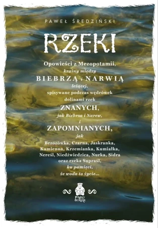 Rzeki. Opowieści z Mezopotamii, krainy między Biebrzą i Narwią leżącej - Paweł Średziński