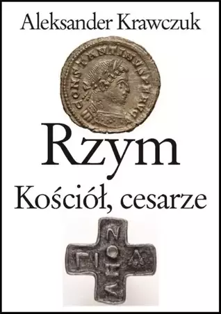 Rzym, Kościół, cesarze - Aleksander Krawczuk