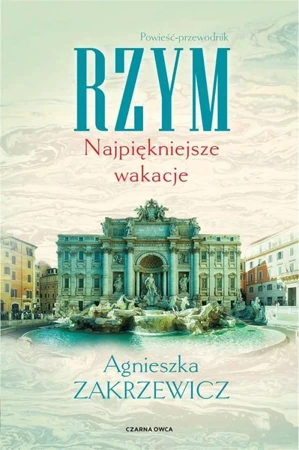 Rzym. Najpiękniejsze wakacje - Agnieszka Zakrzewicz