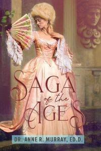 SAGA OF THE AGES - MURRAY ANNE ED.D. R. DR.