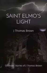 SAINT ELMO'S LIGHT - Thomas Brown J