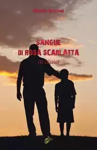 SANGUE DI ROSA SCARLATTA - Graziosi Vittorio