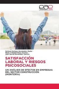 SATISFACCIÓN LABORAL Y RIESGOS PSICOSOCIALES - Enrique Hernandez Riaño Helman