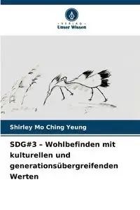 SDG#3 - Wohlbefinden mit kulturellen und generationsübergreifenden Werten - Shirley Ching Yeung Mo