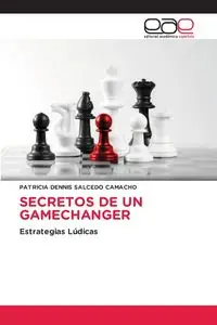 SECRETOS DE UN GAMECHANGER - Patricia Dennis Salcedo Camacho