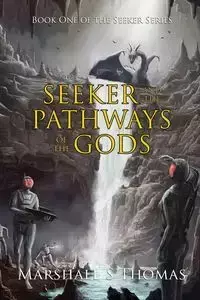 SEEKER AND THE PATHWAYS OF THE GODS - Thomas Marshall S