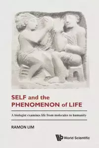 SELF AND THE PHENOMENON OF LIFE - RAMON LIM