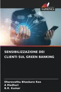 SENSIBILIZZAZIONE DEI CLIENTI SUL GREEN BANKING - Bhaskara Rao Dharavathu