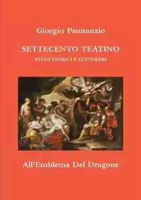 SETTECENTO TEATINO. STUDI STORICI E LETTERARI - Pannunzio Giorgio