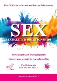 SEX, SEXUALITY & RELATIONSHIPS - Christine Thompson-Wells