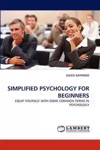 SIMPLIFIED PSYCHOLOGY FOR BEGINNERS - JULIUS GATHOGO