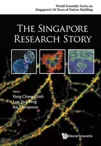 SINGAPORE RESEARCH STORY, THE - CHANG HANG CHIEH TECK SENG LOW & RAJ TH