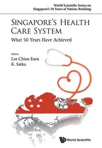 SINGAPORE'S HEALTH CARE SYSTEM - LEE CHIEN EARN & K SATKU