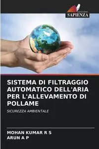 SISTEMA DI FILTRAGGIO AUTOMATICO DELL'ARIA PER L'ALLEVAMENTO DI POLLAME - R S MOHAN KUMAR