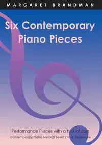 SIX CONTEMPORARY PIANO PIECES - Margaret Susan Brandman