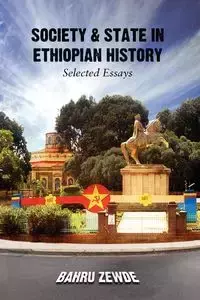 SOCIETY & STATE IN ETHIOPIAN HISTORY - Zewde Bahru