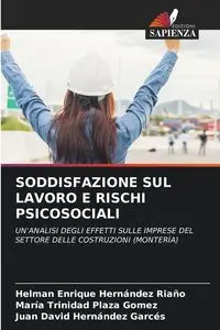 SODDISFAZIONE SUL LAVORO E RISCHI PSICOSOCIALI - Enrique Hernandez Riaño Helman