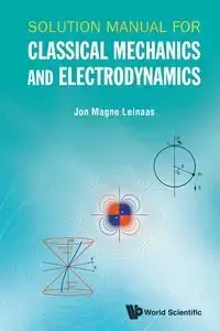 SOLUTION MANUAL FOR CLASSICAL MECHANICS AND ELECTRODYNAMICS - JON MAGNE LEINAAS